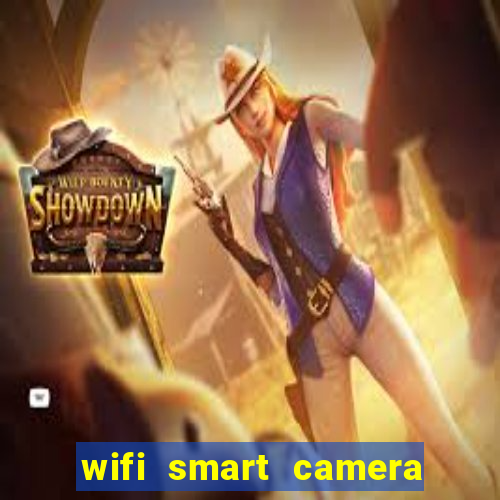 wifi smart camera easy to achieve real time remote viewing